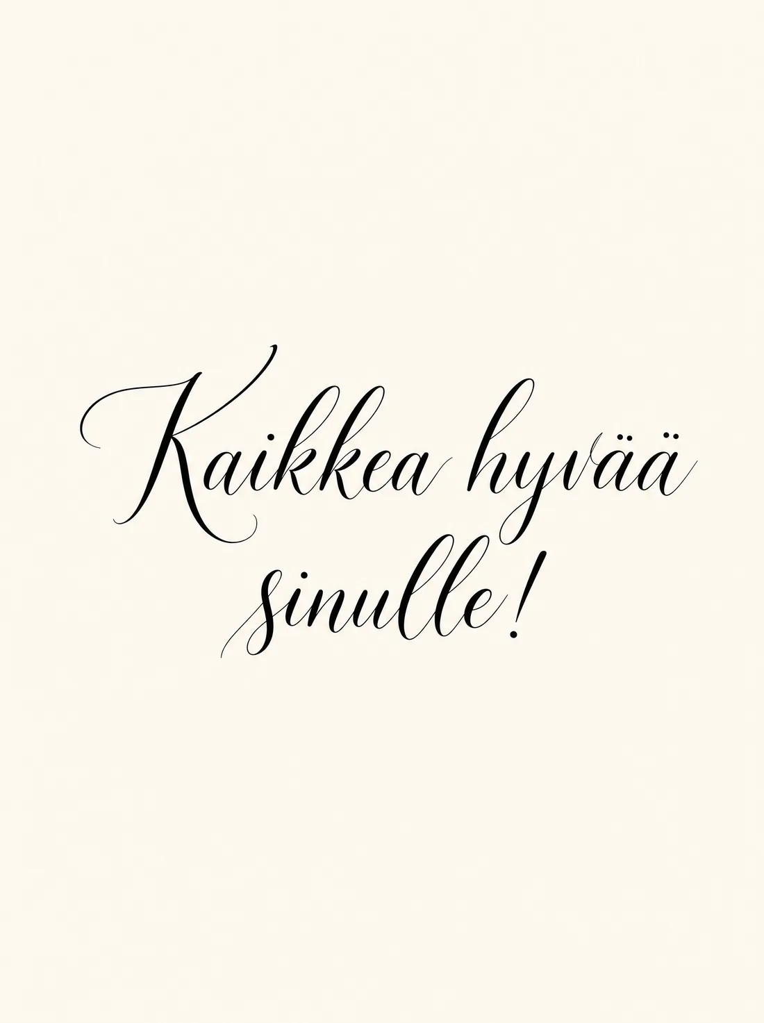 Kaikkea hyvää sinulle käsinkirjoitettu