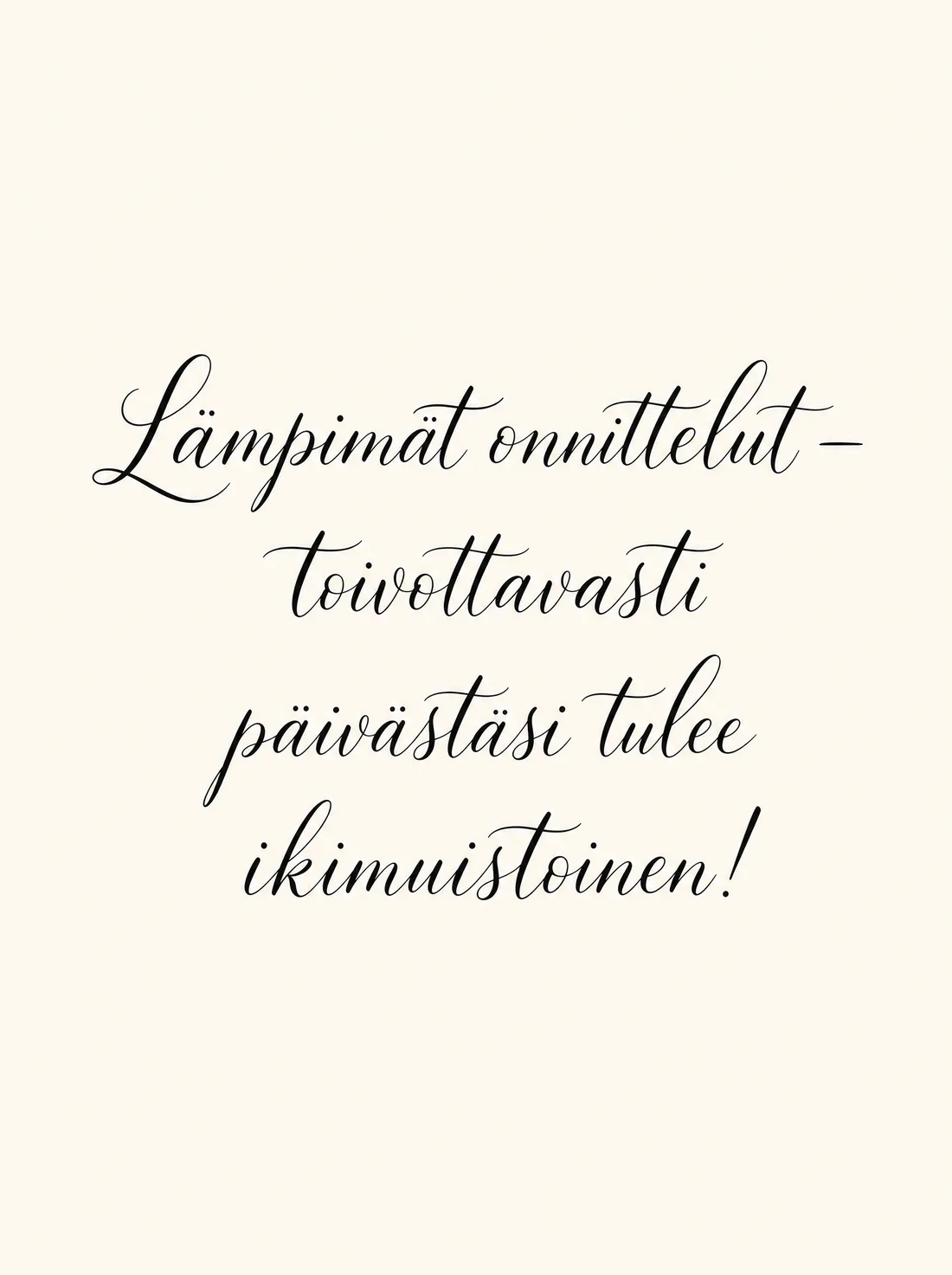 Lämpimät onnittelut toivottavasti päivästäsi tulee ikimuistoinen käsinkirjoitettu