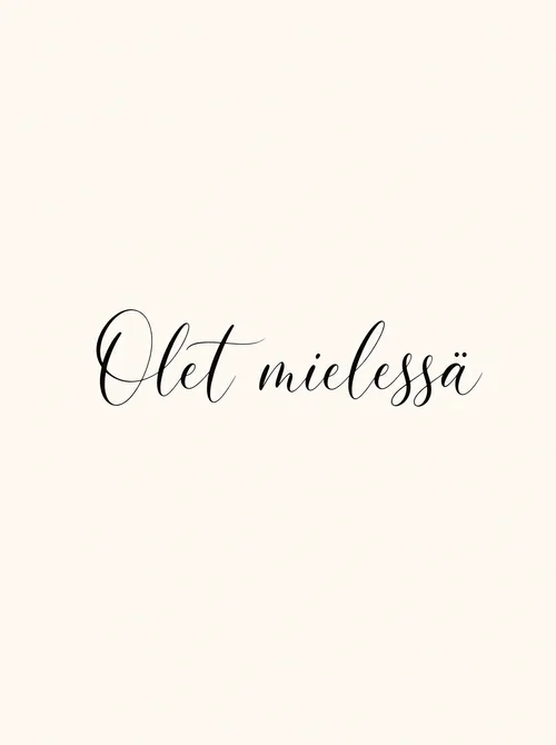 Olet mielessä käsinkirjoitettu