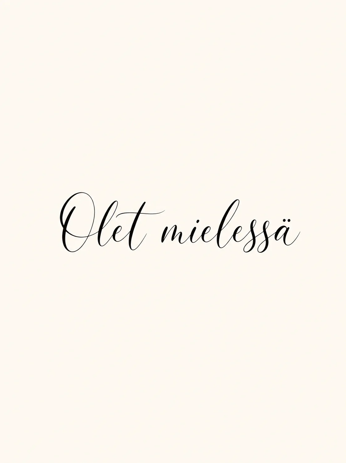 Olet mielessä käsinkirjoitettu
