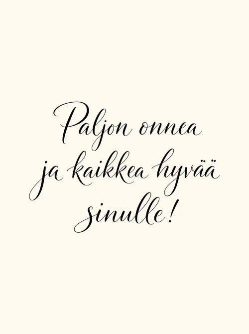 Paljon Onnea ja kaikkea hyvää sinulle käsinkirjoitettu