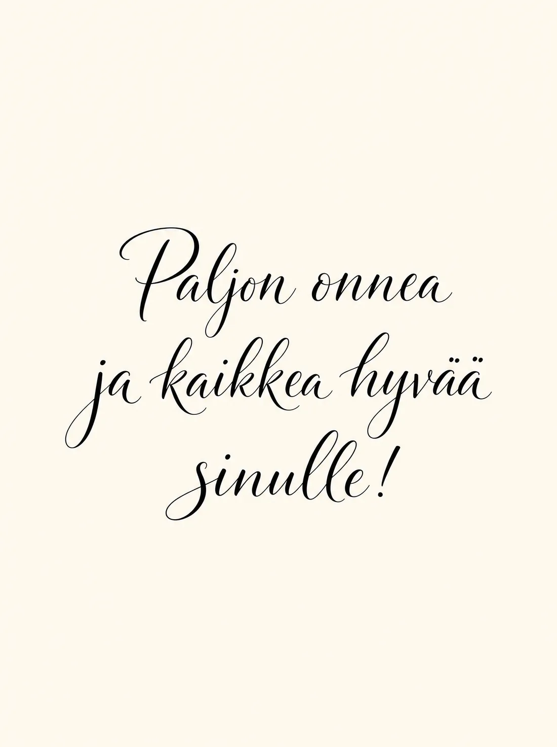 Paljon Onnea ja kaikkea hyvää sinulle käsinkirjoitettu