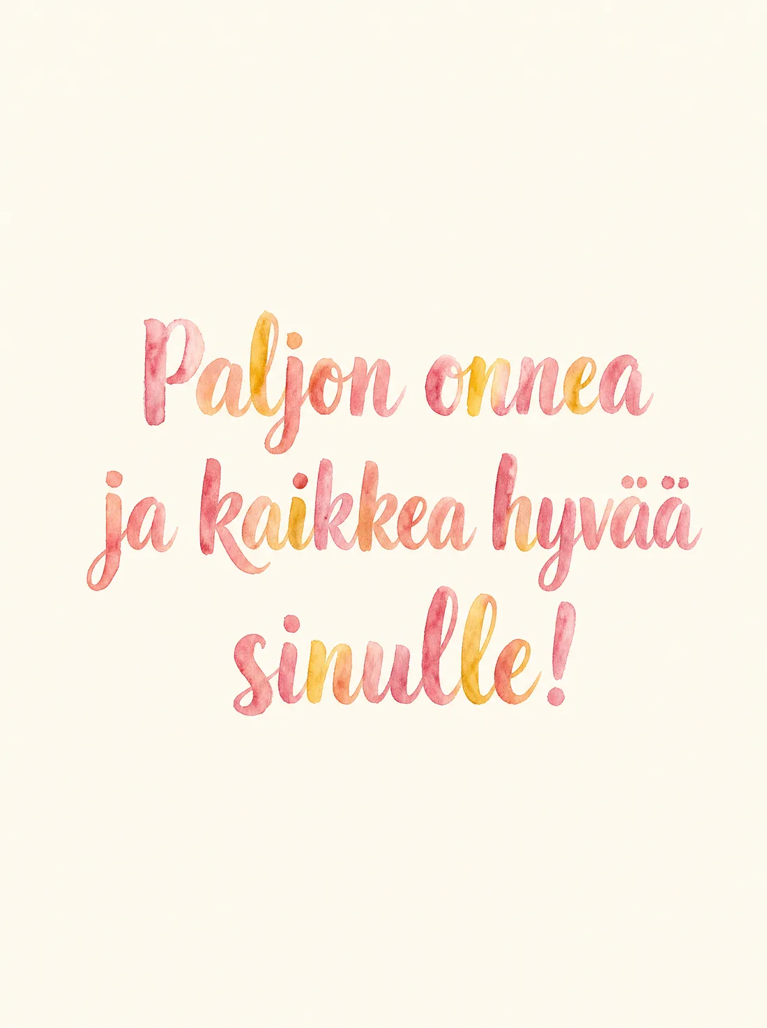 Paljon onnea ja kaikkea hyvää sinulle vesiväri