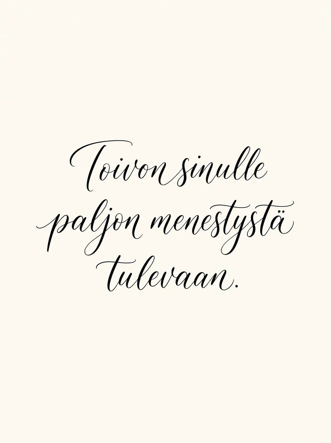Toivon sinulle menestystä tulevaan käsinkirjoitettu